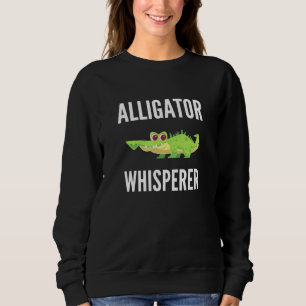 Alligator Whisperer  Alligator Sweatshirt