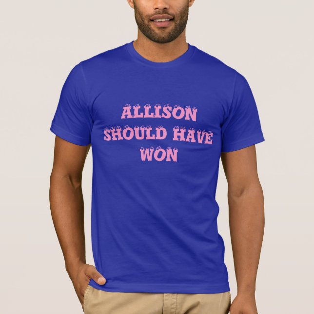 Allison Should Have Won - Twice, Eye Ball Shirt (Front)