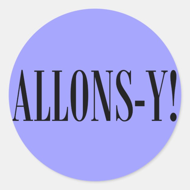 Allons-y! Classic Round Sticker (Front)