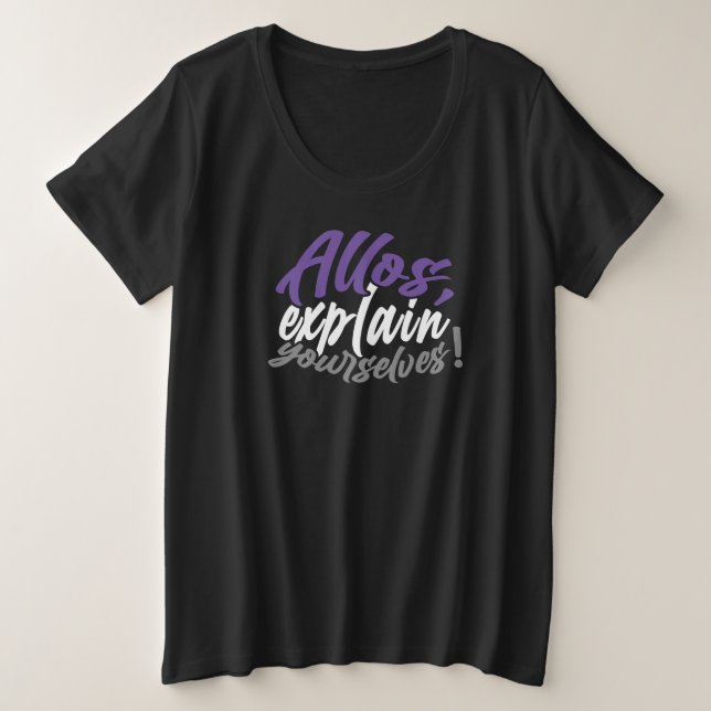 Allos, Explain Yourselves! (script) Plus Size T-Shirt (Design Front)