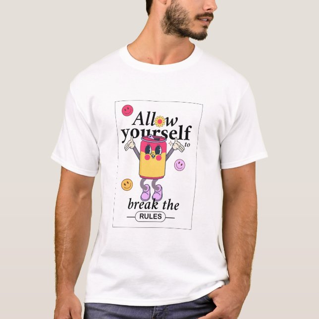 Allow yourself to break the rules T-Shirt (Front)