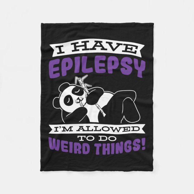 Allowed To Do Weird Things Have Epilepsy Awareness Fleece Blanket (Front)