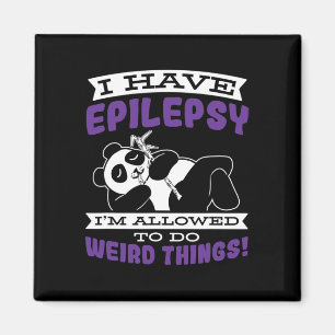Allowed To Do Weird Things Have Epilepsy Awareness Magnet