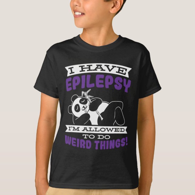 Allowed To Do Weird Things Have Epilepsy Awareness T-Shirt (Front)