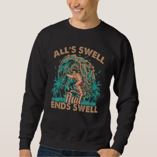 All's Swell That Ends Swell Surfing Surfer 2 Sweatshirt