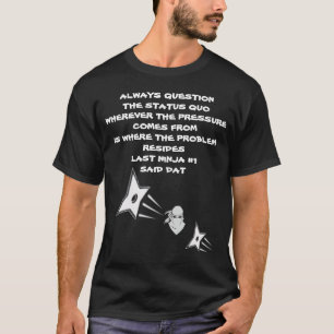 ALLWAYS QUESTION THE STATUS QUO T-Shirt