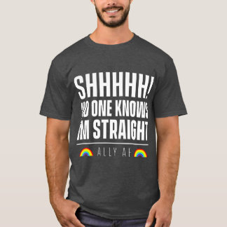 Ally AF   No One Knows Im Straight T-Shirt