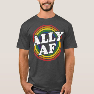 Ally AF rainbow  for LGBT Pride month Support T-Shirt