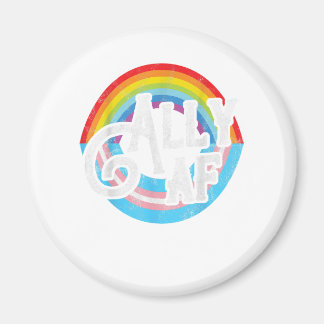 ALLY AF Trans Gift for an LGBT member Magnet
