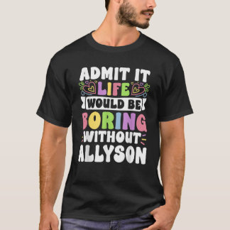 Allyson Personalised Name Funny Saying First Name T-Shirt