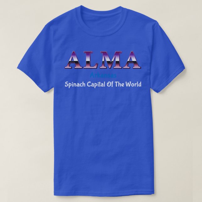 Alma Arkansas Spinach Capital Of The World TShirt (Design Front)