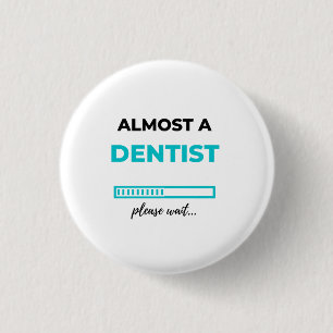 Almost A Dentist 2 3 Cm Round Badge