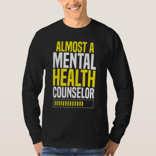 Almost A Mental Health Counselor Awareness Apparel T-Shirt