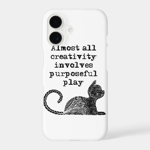 Almost all creativity involves purposeful play I