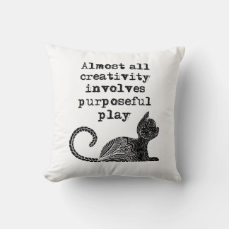 Almost all creativity involves purposeful play I Cushion