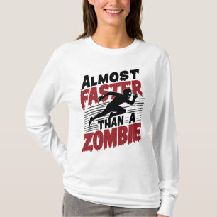 Almost faster than a Zombie T-Shirt