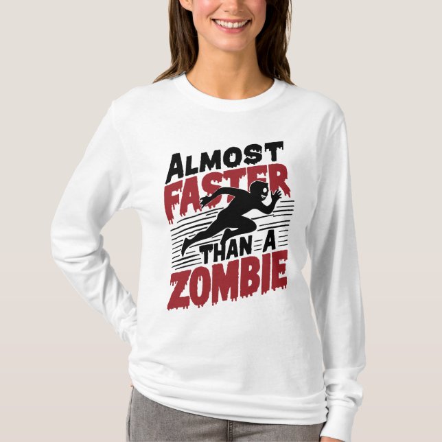 Almost faster than a Zombie T-Shirt (Front)