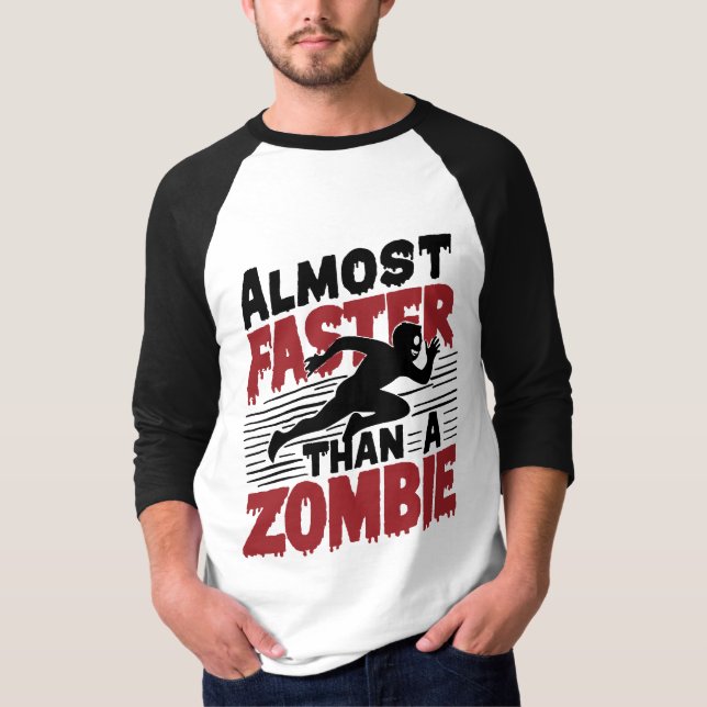 Almost faster than a Zombie T-Shirt (Front)