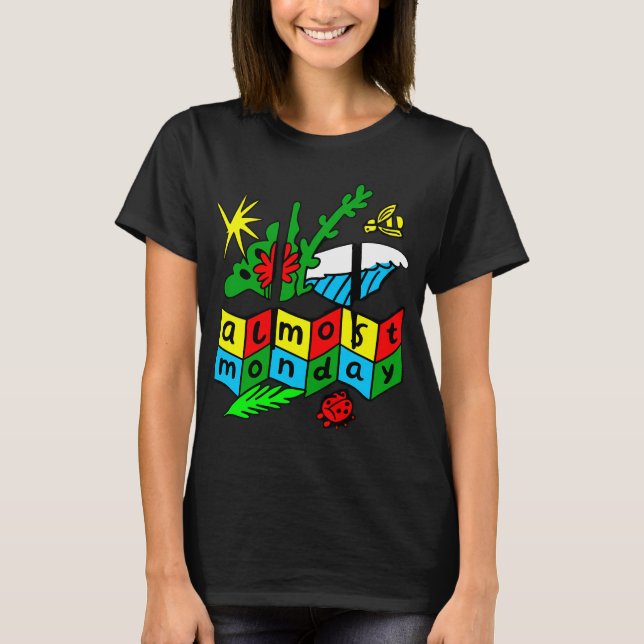 Almost Monday T-Shirt (Front)