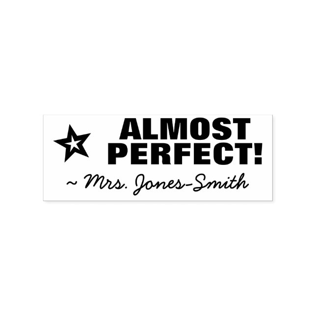 "ALMOST PERFECT!" + Teacher's Name Rubber Stamp (Imprint)