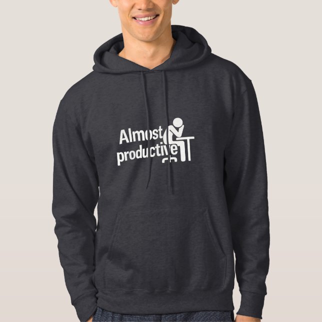Almost Productive –Office Humour  Hoodie (Front)