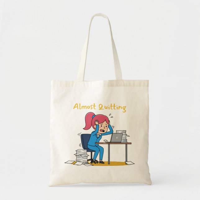 Almost Quitting Funny Overworked Burnout  Tote Bag (Front)