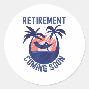 Almost Retired Retirement Coming Soon Funny Retiri Classic Round Sticker