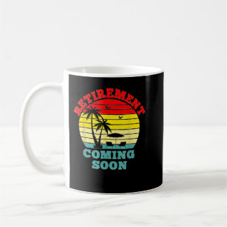 Almost Retired Retirement Coming Soon Funny Retiri Coffee Mug