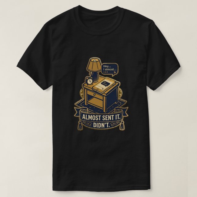 “Almost Sent It” Relatable Quote Design T-Shirt (Design Front)
