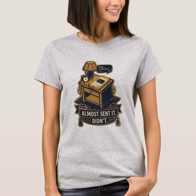 “Almost Sent It” Relatable Quote Design T-Shirt (Front)