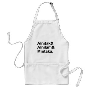 Alnitak Alnilam Mintaka   3 Stars of Orion's Belt Standard Apron