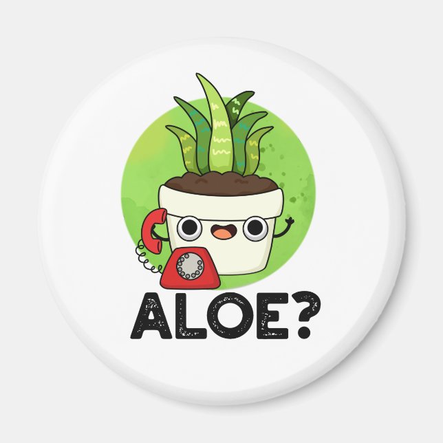 Aloe Funny Plant Hello Pun  Magnet (Front)