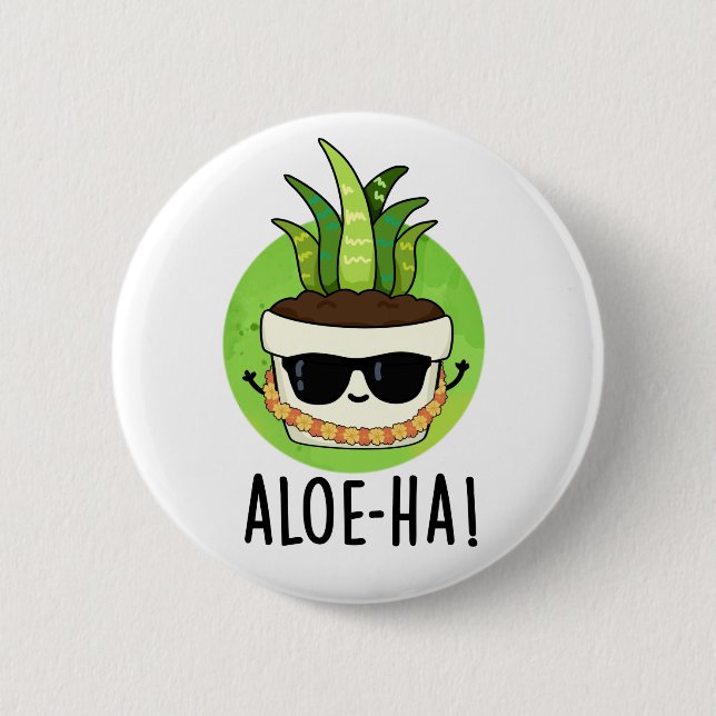 Aloe-ha Funny Hawaiian Plant Pun  6 Cm Round Badge (Front)