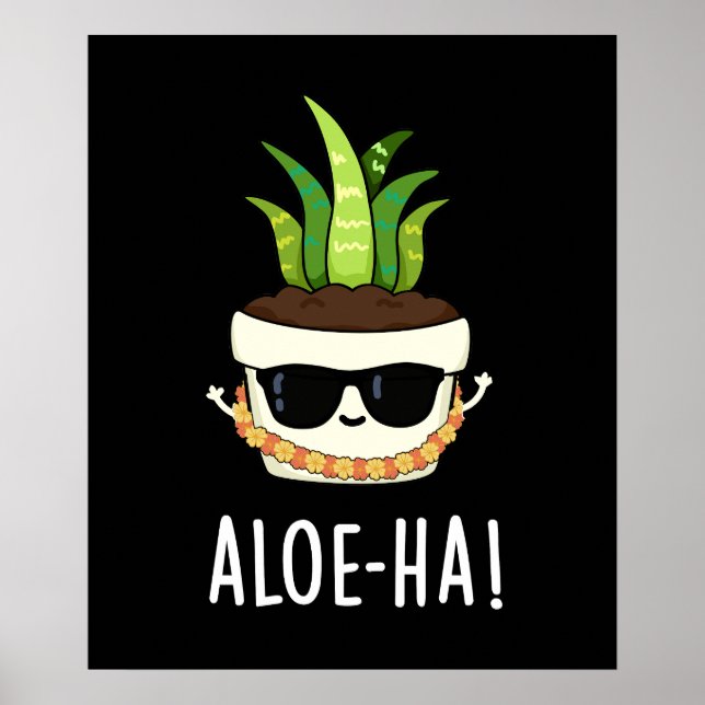 Aloe-ha Funny Hawaiian Plant Pun Dark BG Poster (Front)