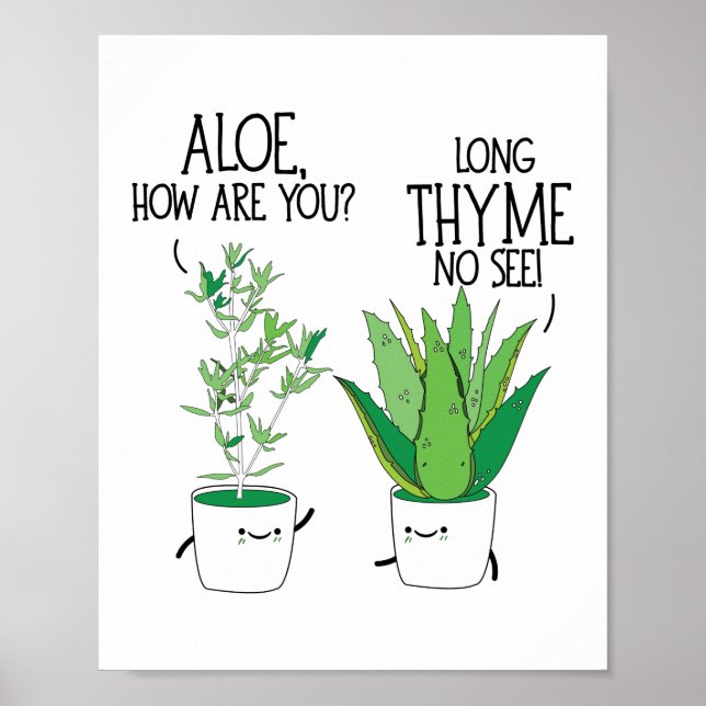 Aloe, How Are You Long Thyme No See Herb Pun Poster (Front)