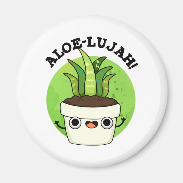 Aloe-llujah Funny Aloe Vera Pun  Magnet (Front)