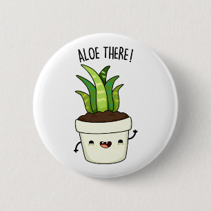 Aloe There Funny Aloe Vera Pun  6 Cm Round Badge