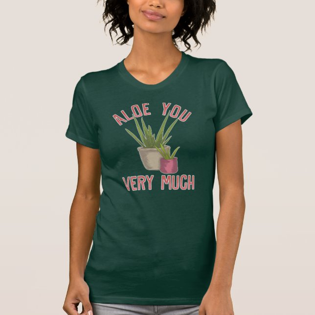 Aloe You Very Much Gardening Gag Gift T-Shirt (Front)