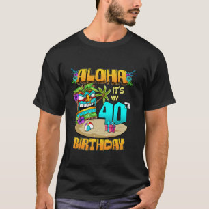 Aloha 40th Birthday Hawaii Tiki Hawaiian Theme 40 T-Shirt