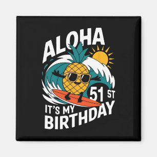 Aloha 51st Birthday Hawaii Pineapple Surfing Tropi Magnet