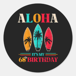 Aloha 68th Birthday Hawaii Tropical Beach Surfing Classic Round Sticker
