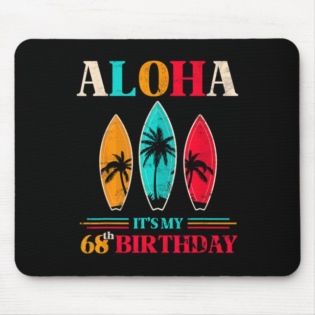 Aloha 68th Birthday Hawaii Tropical Beach Surfing  Mouse Pad (Front)