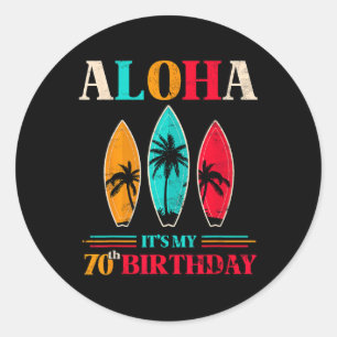 Aloha 70th Birthday Hawaii Tropical Beach Surfing  Classic Round Sticker