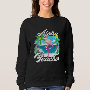 Aloha Beaches Flamingo Cocktails Hawaiian summer F Sweatshirt