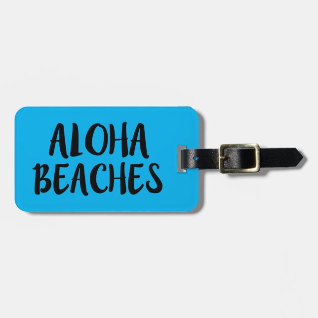 Aloha beaches funny saying luggage tag (Front Horizontal)