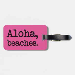 Aloha, Beaches funny saying luggage tag
