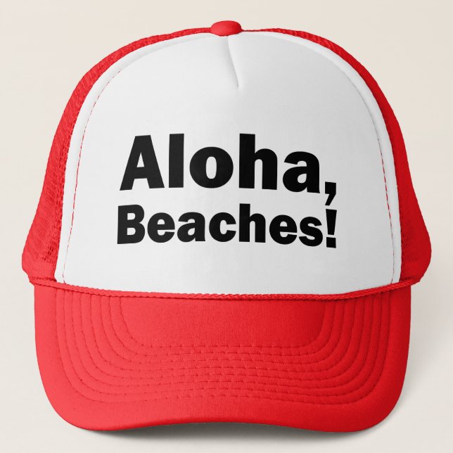 Aloha Beaches funny trucker hat (Front)