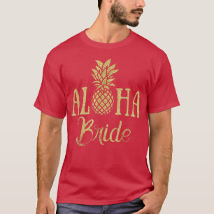 Aloha Bride Pineapple Hawaii Bridal Wedding Part T-Shirt