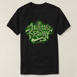 ALOHA FRIDAY T-Shirt