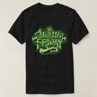ALOHA FRIDAY T-Shirt